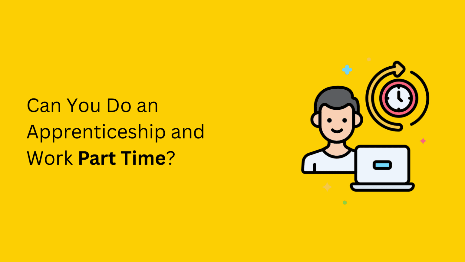 can-you-do-an-apprenticeship-and-work-part-time-complete