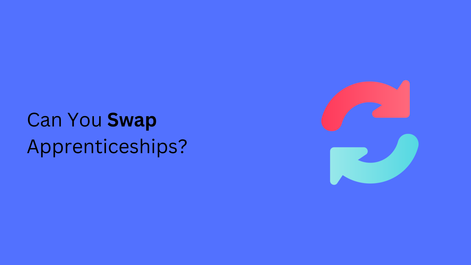 Can You Swap Apprenticeships