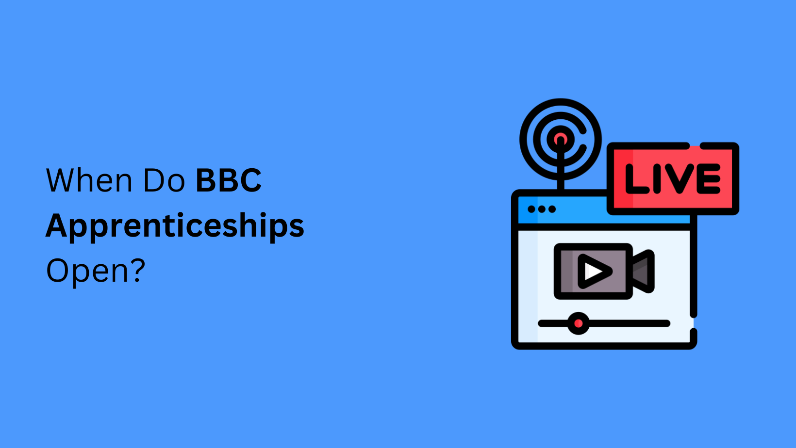 When Do BBC Apprenticeships Open