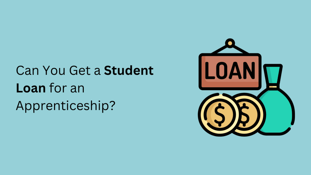 can-you-get-a-student-loan-for-an-apprenticeship-complete