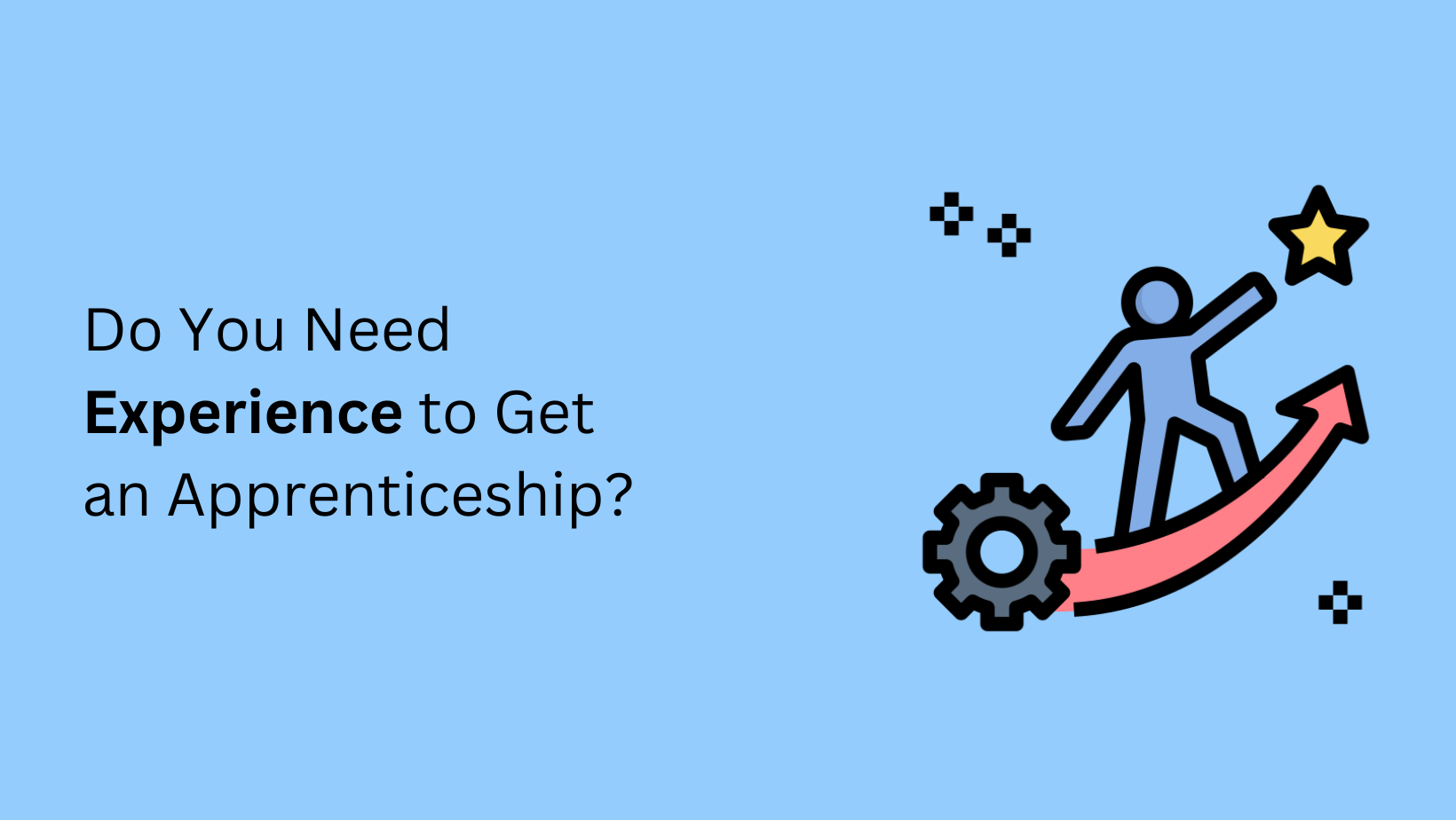 Do You Need Experience to Get an Apprenticeship