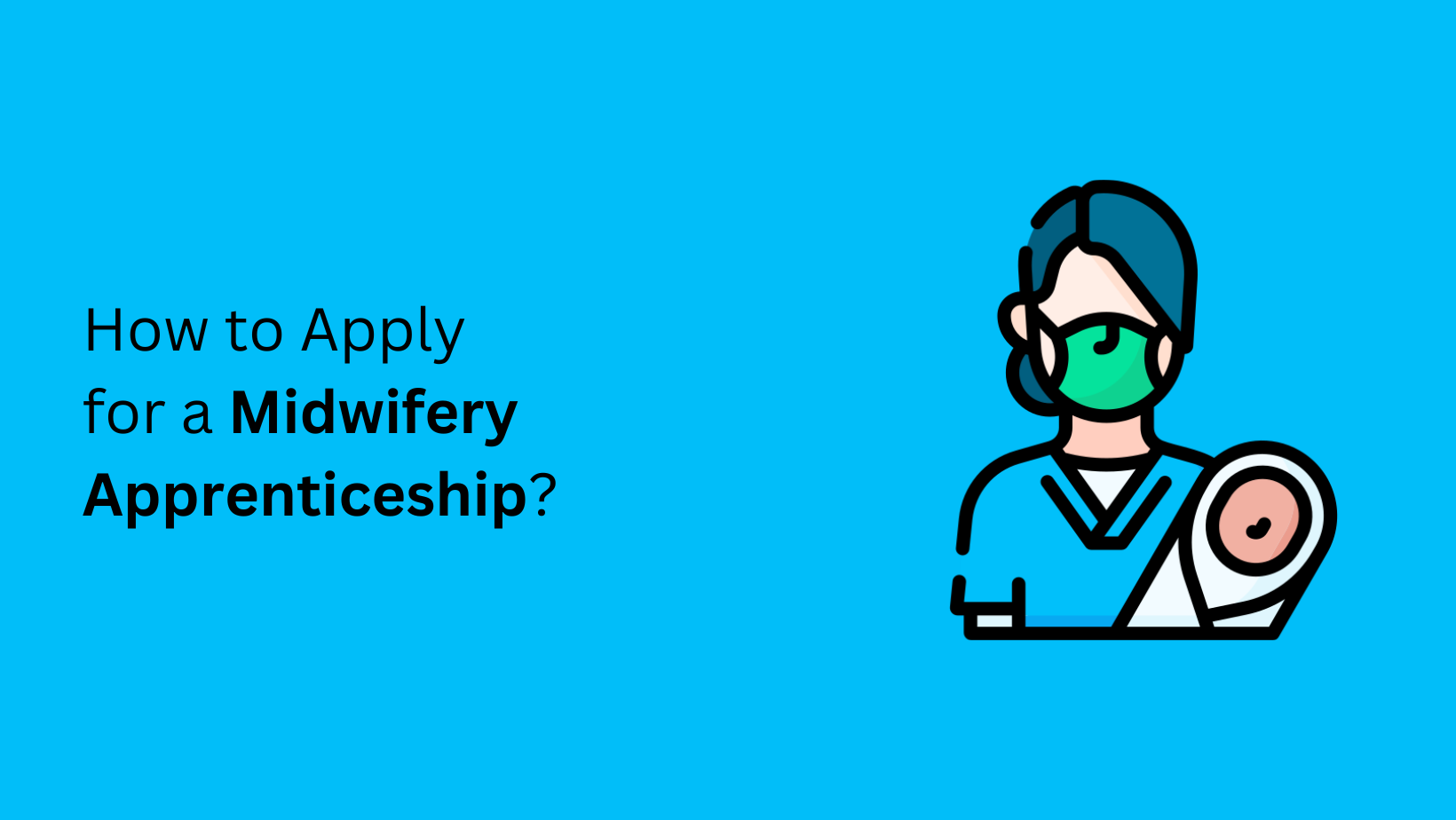 How to Apply for a Midwifery Apprenticeship