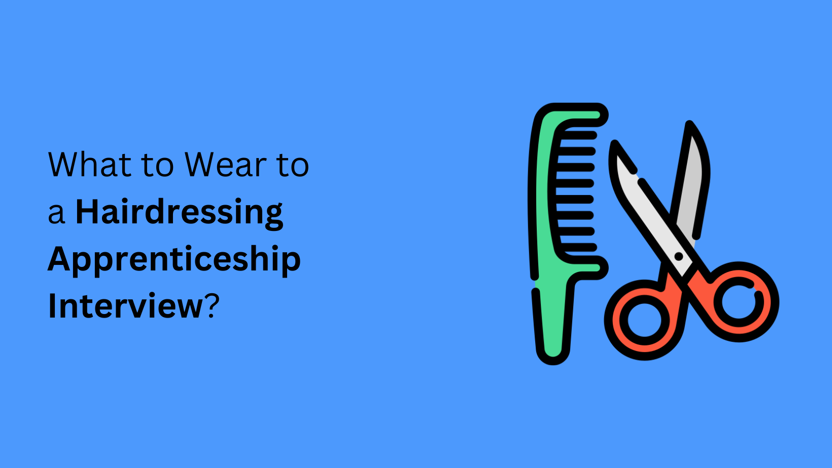 What to Wear to a Hairdressing Apprenticeship Interview