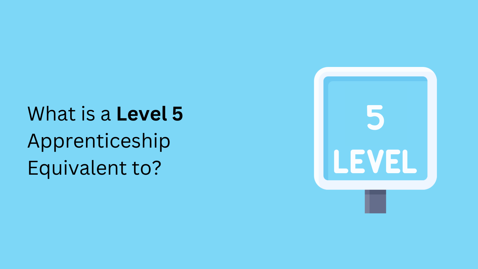 What is a Level 5 Apprenticeship Equivalent to