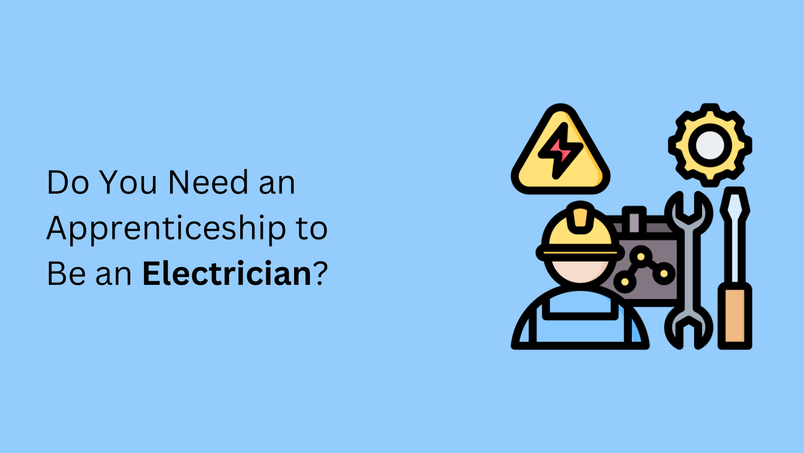 Do You Need an Apprenticeship to Be an Electrician